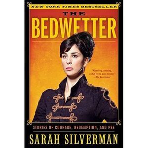 The Bedwetter -- Sarah Silverman